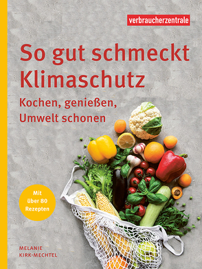 So gut schmeckt Klimaschutz von Melanie,  Kirk-Mechtel