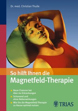 So hilft Ihnen die Magnetfeld-Therapie von Thuile,  Christian