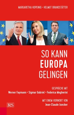 So kann Europa gelingen von Brandstätter,  Helmut, Kopeinig,  Margaretha