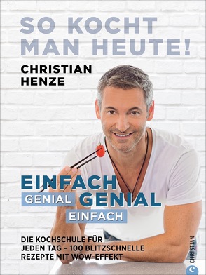 So kocht man heute! von Henze,  Christian