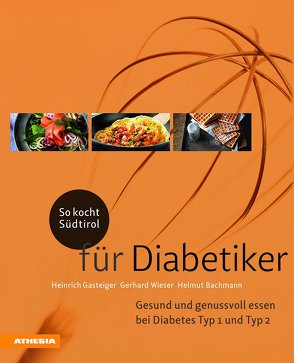 So kocht Südtirol – für Diabetiker von Bachmann,  Helmut, Gasteiger,  Heinrich, Wieser,  Gerhard