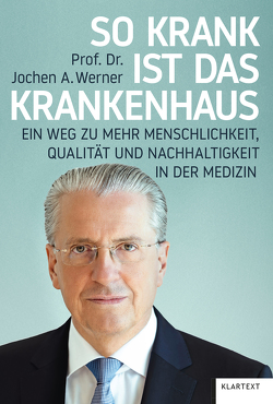 So krank ist das Krankenhaus von Werner,  Jochen A.