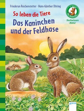 So leben die Tiere. Das Kaninchen und der Feldhase von Döring,  Hans Günther, Reichenstetter,  Friederun