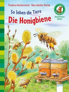 So leben die Tiere. Die Honigbiene von Döring,  Hans Günther, Reichenstetter,  Friederun