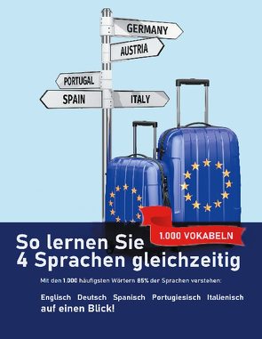 So lernen Sie 4 Sprachen gleichzeitig: Die 1.000 häufigsten Wörter auf Englisch, Spanisch, Portugiesisch und Italienisch auf einen Blick von Meyer,  Christian