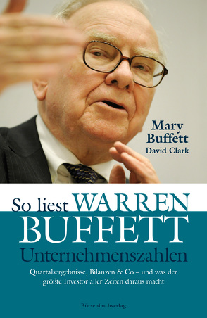 So liest Warren Buffett Unternehmenszahlen von Buffett,  Mary, Clark,  David