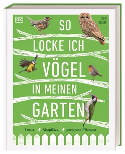 So locke ich Vögel in meinen Garten von Rouse,  Dan, Sixt,  Eva