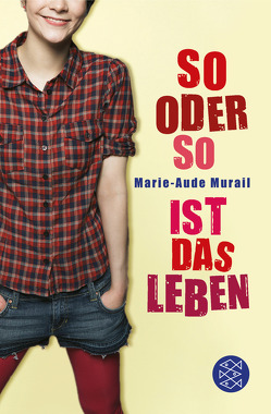 So oder so ist das Leben von Murail,  Marie-Aude, Scheffel,  Tobias