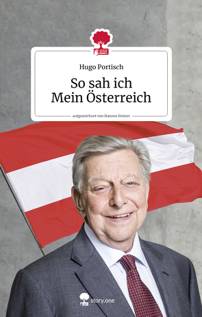 So sah ich Mein Österreich. Life is a story – story.one von Portisch,  Hugo, Steiner,  Hannes