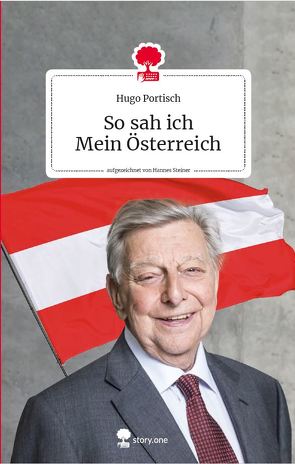 So sah ich Mein Österreich. Life is a story – story.one von Portisch,  Hugo, Steiner,  Hannes