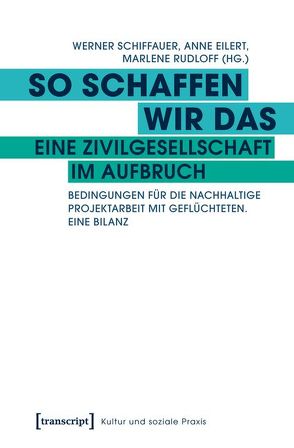 So schaffen wir das – eine Zivilgesellschaft im Aufbruch von Eilert,  Anne, Rudloff,  Marlene, Schiffauer,  Werner