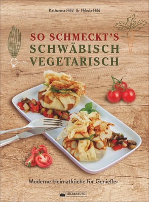 So schmeckt’s schwäbisch vegetarisch von Hild,  Katharina, Hild,  Nikola