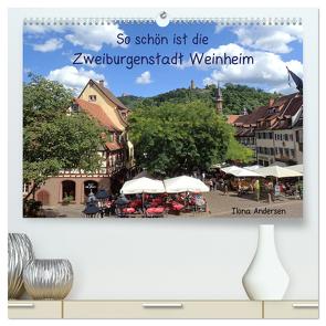 So schön ist die Zweiburgenstadt Weinheim (hochwertiger Premium Wandkalender 2024 DIN A2 quer), Kunstdruck in Hochglanz von Andersen,  Ilona