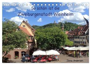 So schön ist die Zweiburgenstadt Weinheim (Tischkalender 2024 DIN A5 quer), CALVENDO Monatskalender von Andersen,  Ilona