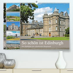 So schön ist Edinburgh (Premium, hochwertiger DIN A2 Wandkalender 2023, Kunstdruck in Hochglanz) von Eppele,  Klaus