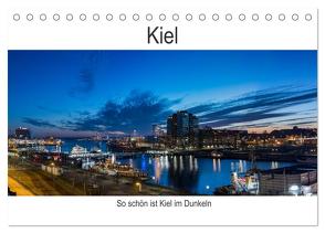 So schön ist Kiel im Dunkeln (Tischkalender 2024 DIN A5 quer), CALVENDO Monatskalender von Rahn,  Karsten