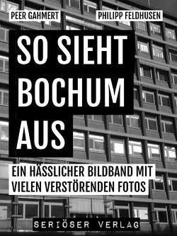 So sieht Bochum aus von Feldhusen,  Philipp, Gahmert,  Peer