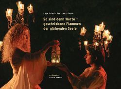 So sind denn Worte – geschriebene Flammen der glühenden Seele von Drescher-Parré,  Anja F, Hoehne,  Nicole