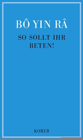 So sollt ihr beten (Westentaschenformat 7×11,5 cm) von Bô Yin Râ,  Josef Anton Schneiderfranken