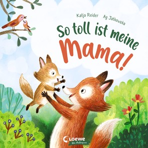 So toll ist meine Mama! von Jatkowska,  Ag, Reider,  Katja