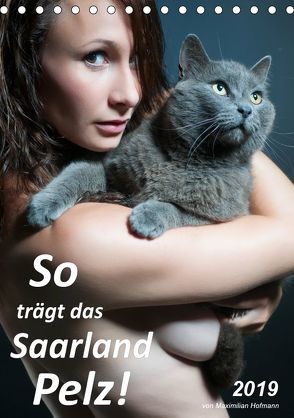So trägt das Saarland Pelz (Tischkalender 2019 DIN A5 hoch) von Hofmann,  Maximilian