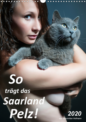 So trägt das Saarland Pelz (Wandkalender 2020 DIN A3 hoch) von Hofmann,  Maximilian