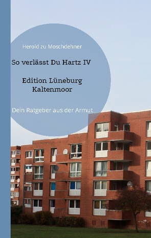 So verlässt Du Hartz IV Edition Lüneburg Kaltenmoor von zu Moschdehner,  Herold