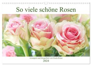 So viele schöne Rosen (Wandkalender 2024 DIN A3 quer), CALVENDO Monatskalender von Kruse,  Gisela