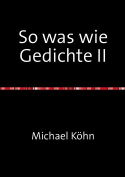 So was wie Gedichte II von Köhn,  Michael