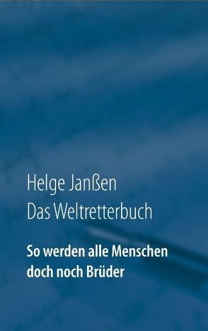 So werden alle Menschen doch noch Brüder von Janßen,  Helge