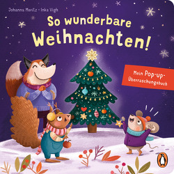 So wunderbare Weihnachten! – Mein Pop-up-Überraschungsbuch von Moritz,  Johanna, Vigh,  Inka