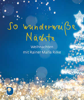 So wunderweiße Nächte von Rilke,  Rainer Maria