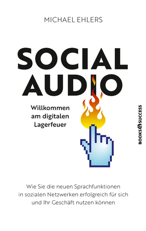 Social Audio – Willkommen am digitalen Lagerfeuer von Ehlers,  Michael