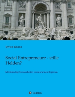 Social Entrepreneure – stille Helden? von Sacco,  Prof. Dr. rer. pol. Sylvia