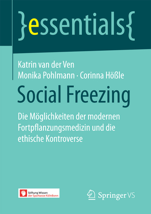 Social Freezing von Hößle,  Corinna, Pohlmann,  Monika, van der Ven,  Katrin