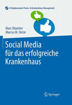 Social Media für das erfolgreiche Krankenhaus von Däumler,  Marc, Hotze,  Marcus M.