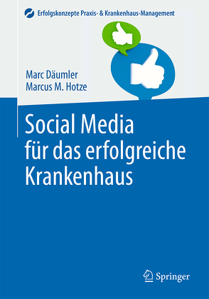 Social Media für das erfolgreiche Krankenhaus von Däumler,  Marc, Hotze,  Marcus M.