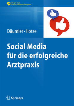 Social Media für die erfolgreiche Arztpraxis von Däumler,  Marc, Hotze,  Marcus M.