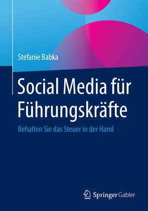Social Media für Führungskräfte von Babka,  Stefanie, Gloeser,  Immanuel