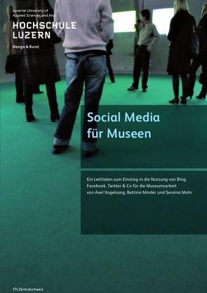 Social Media für Museen von Minder,  Bettina, Mohr,  Seraina, Vogelsang,  Axel