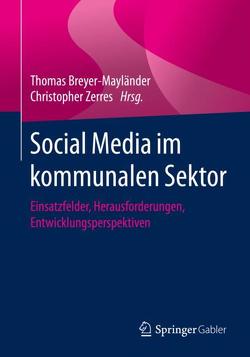 Social Media im kommunalen Sektor von Breyer-Mayländer,  Thomas, Zerres,  Christopher