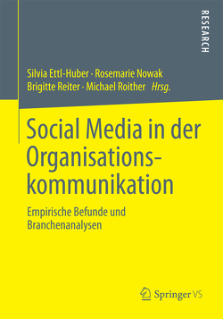 Social Media in der Organisationskommunikation von Ettl-Huber,  Silvia, Nowak,  Rosemarie, Reiter,  Brigitte, Roither,  Michael