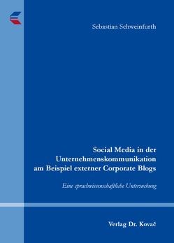 Social Media in der Unternehmenskommunikation am Beispiel externer Corporate Blogs von Schweinfurth,  Sebastian