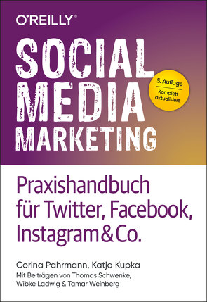 Social Media Marketing – Praxishandbuch für Twitter, Facebook, Instagram & Co. von Kupka,  Katja, Pahrmann,  Corina