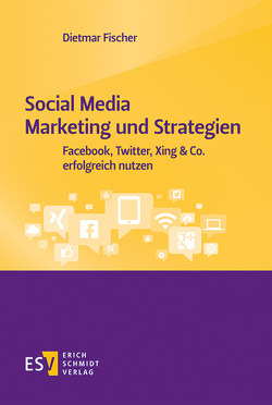 Social Media Marketing und Strategien von Fischer,  Dietmar