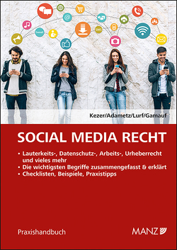 Social Media Recht von Adametz,  Stefan, Gamauf,  Philipp, Kezer,  Andreas, Lurf,  Sarah
