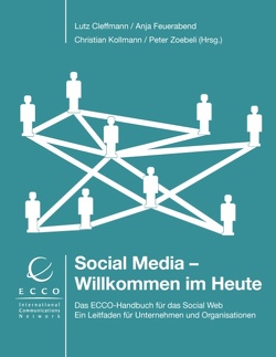 Social Media – Willkommen im Heute von Cleffmann,  Lutz, Feuerabend,  Anja, Kollmann,  Christian, Zoebeli,  Peter