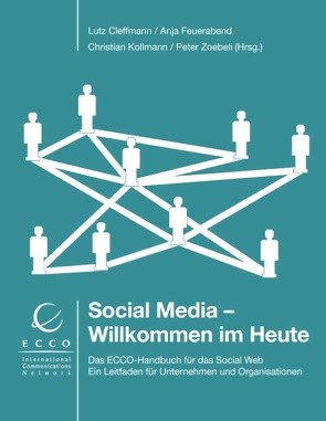 Social Media – Willkommen im Heute von Cleffmann,  Lutz, Feuerabend,  Anja, Kollmann,  Christian, Zoebeli,  Peter