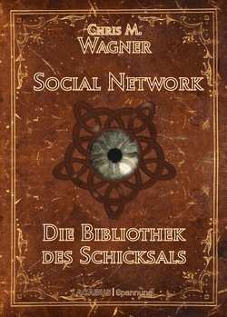 Social Network. Die Bibliothek des Schicksals von Wagner,  Chris M.