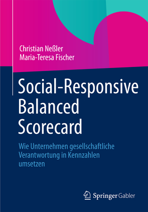 Social-Responsive Balanced Scorecard von Fischer,  Maria-Teresa, Neßler,  Christian
